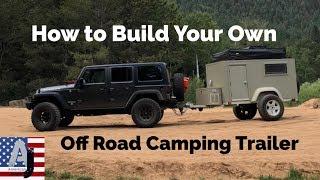 How to Build Your Own Off Road Camping Trailer