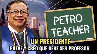  GUSTAVO PETRO "UN PRESIDENTE PUEDE Y CREO QUE DEBE SER PROFESOR" ‍