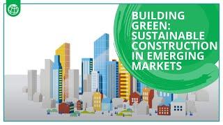 Building Green: Sustainable Construction in Emerging Markets