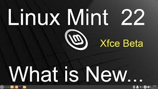 Linux Mint 22 - Xfce - What is New - Beta