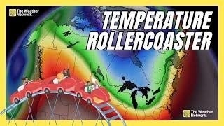 Temperature Rollercoaster Will Take Canada for a Ride This Week