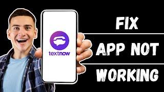 TextNow App Not Working: How to Fix TextNow App Not Working (Easy!)