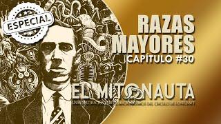 Las 8 RAZAS MAYORES  de MONSTRUOS de los MITOS de CTHULHU ] ▶ El Mitonauta #30: HP LOVECRAFT