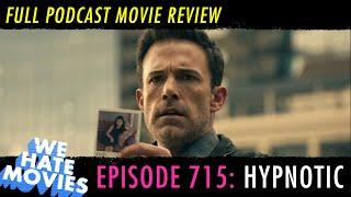 We Hate Movies - Hypnotic (2023) MOVIE REVIEW RECAP PODCAST