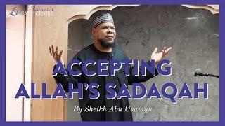 Accepting Allah's Sadaqah | Khutbah by Sheikh Abu Usamah