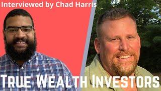 Interview - True Wealth Investors Podcast by Chad Harris | Real Estate Investing