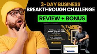 3 Day Business Breakthrough Challenge Review (Jonathan Montoya)