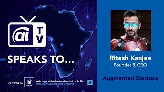 AI TV Talks to Ritesh Kanjee, Founder & CEO, Augmented Startups