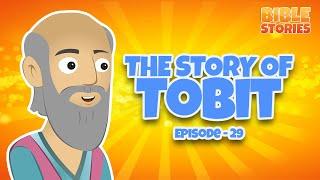 The Story of Tobit | Bible Stories for Kids | Episode 29