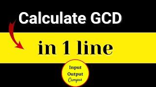 GCD of Two Numbers In Just A Single Line | #gcd #inputoutputcampus