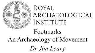 Footmarks: An archaeology of movement | Dr Jim Leary