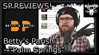 SP REVIEWS Betty's Parish - Palm Springs (Song Review)