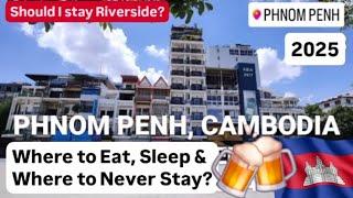 PHNOM PENH CAMBODIA - WHERE TO EAT, SLEEP & STAY. PLUS WHERE I'LL NEVER STAY AGAIN! 