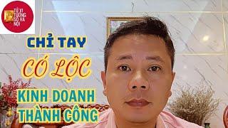 Chỉ tay có lộc và kinh doanh tốt | Tử vi tướng số Hà Nội