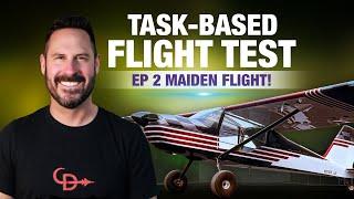 Ep 2 Maiden Flight! Task-Based Flight Test Series