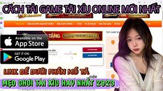 Tài xỉu online | Cách tải game tài xỉu online mới nhất 2023 | Mẹo chơ tài xỉu bao húp lãi cho ae