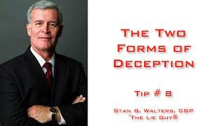 Interviewing and Interrogation 101 Tips | Tip # 8 | The 2 Forms of Deception