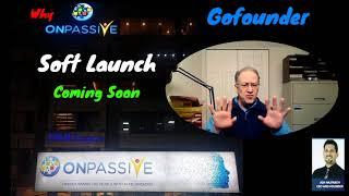 Gofounder Onpassive - Soft Launch is coming. SOON. Be prepared.