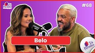 EP. 68 - BELO - O ÚLTIMO DOS ROMÂNTICOS NO TÁ BENITO!