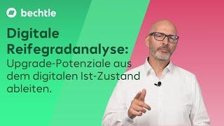 Digitale Reifegradanalyse: Upgrade-Potenziale aus dem digitalen Ist-Zustand ableiten.