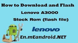 How to Download and Flash Lenovo A3000 Stock Rom flash file