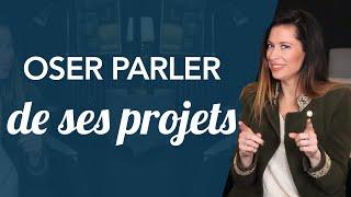 OSER PARLER DE SES PROJETS