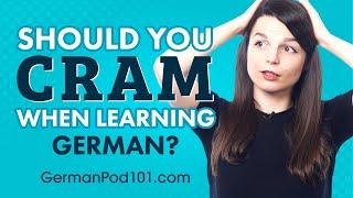 Should You Cram when Learning German?