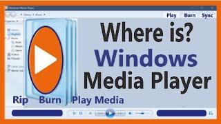 Where is Windows Media Player with Rip, Burn feature, Find out? Windows 10/11.