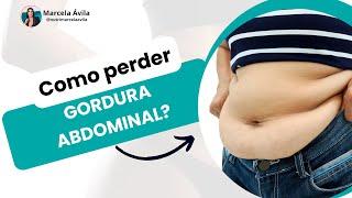 COMO PERDER GORDURA ABDOMINAL.