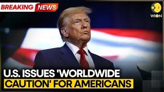 BREAKING: US Issues Worldwide Security Alert, Urges Americans Abroad to Exercise Caution