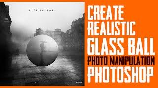 Create Realistic Glass Ball Photo Manipulation in Photoshop - Easy Photoshop Tutorial #graphicmaze