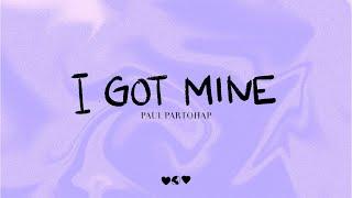 Paul Partohap - I GOT MINE (Lyric Video)