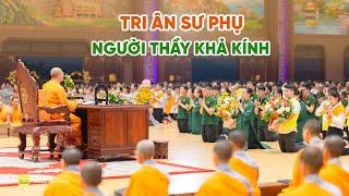 Tri ân Sư Phụ - Bậc ân sư khả kính trong cuộc đời chúng con | Chùa Ba Vàng