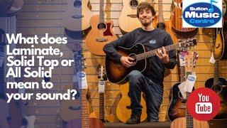 Laminate, Solid Top or All Solid? | A Quick Guitar Guide