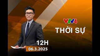 Bản tin thời sự tiếng Việt 12h - 06/03/2025 | VTV4