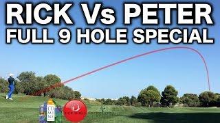 RICK SHIELS Vs PETER FINCH **FULL 9 HOLE SPECIAL**