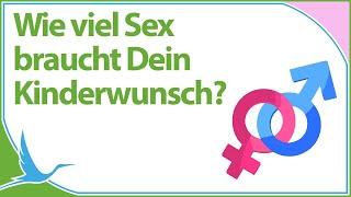 Wie viel Sex braucht Dein Kinderwunsch?  Tipps um schneller schwanger zu werden (Heidi Gößlinghoff)