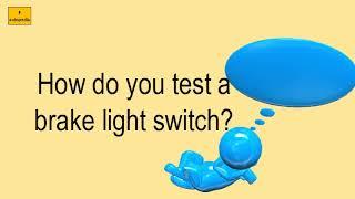 How Do You Test A Brake Light Switch?