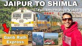 Trip from JAIPUR TO SHIMLA "Queen Of Hills" ️ | By Garib Rath Express Train | Ved Sharma Vlogs