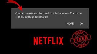 how to fix your account cannot be used in this location netflix|2024