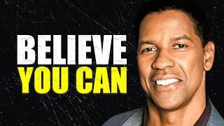 BELIEVE YOU CAN ! Motivational Speech inspired by Denzel Washington, Motivational journey.