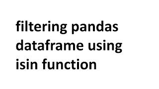 filtering pandas dataframe using isin function