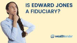 Is Edward Jones a Fiduciary?