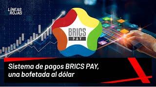 BRICS Pay ¿Jaque mate al dólar?