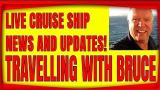 LIVE CRUISE SHIP AND TRAVEL NEWS WITH TRAVELLING WITH BRUCE