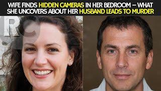 Wife Finds Hidden Cameras In Her Bedroom – What She Uncovers About Her Husband Leads To Murder