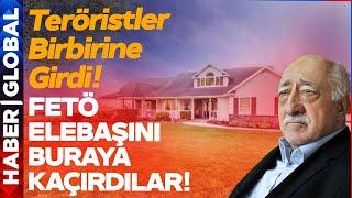 FETÖ'cü Hainler Birbirine Girdi! Elebaşını Oradan Oraya Sürüklüyorlar!