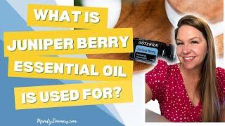 What is Juniper Berry Essential Oil Used For