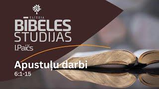 Apustuļu darbu grāmata –  6:1-15 – Bībeles studijas Elizejā