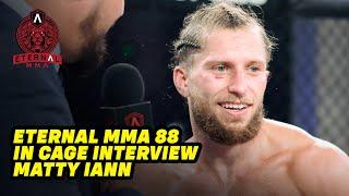 Eternal MMA 88: In Cage Interview: Matty Iann